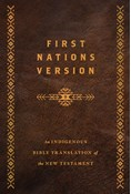 First Nations Version, Bonded Leather: An Indigenous Bible Translation of the New Testament, By Terry M. Wildman