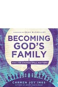 Becoming God's Family: Why the Church Still Matters, By Carmen Joy Imes
