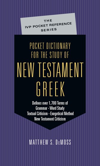 Pocket Dictionary for the Study of New Testament Greek, By Matthew S. DeMoss
