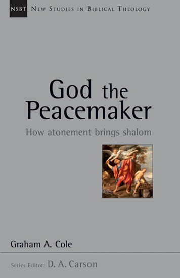 God the Peacemaker: How Atonement Brings Shalom, By Graham Cole