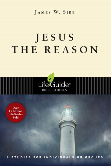 Jesus the Reason, By James W. Sire