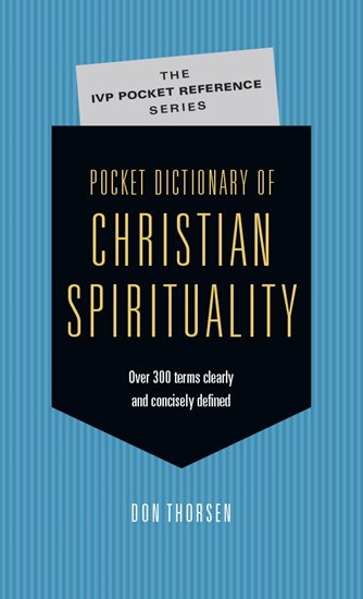 Pocket Dictionary of Christian Spirituality, By Don Thorsen