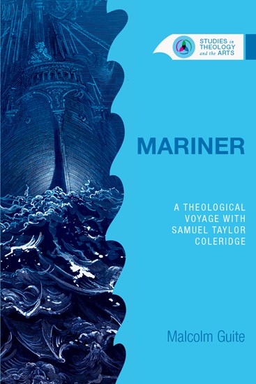Mariner: A Theological Voyage with Samuel Taylor Coleridge, By Malcolm Guite