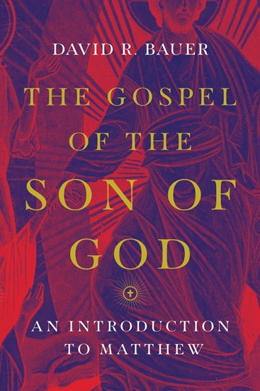 The Gospel of the Son of God: An Introduction to Matthew, By David R. Bauer