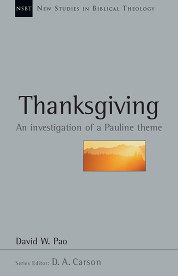 Thanksgiving: An Investigation of a Pauline Theme, By David W. Pao