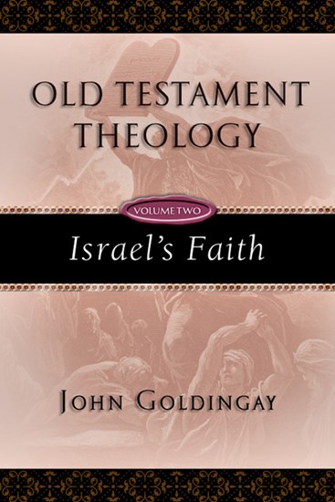 Old Testament Theology: Israel's Faith, By John Goldingay