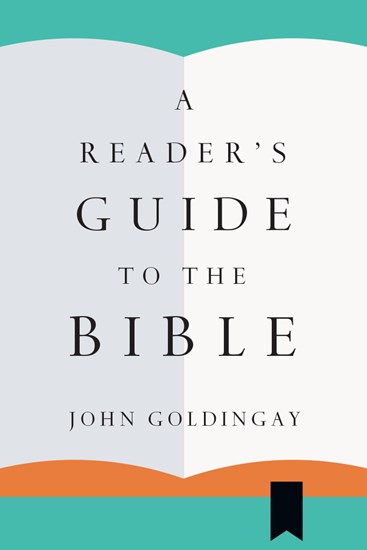 A Reader's Guide to the Bible, By John Goldingay