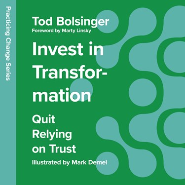 Invest in Transformation: Quit Relying on Trust, By Tod Bolsinger