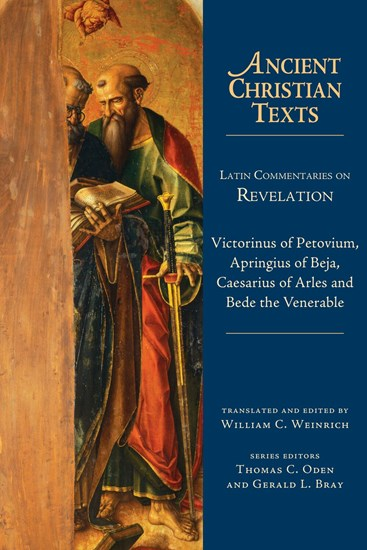 Latin Commentaries on Revelation, By Bede the Venerable and Victorinus of Petovium and Apringius of Beja and Caesarius of Arles
